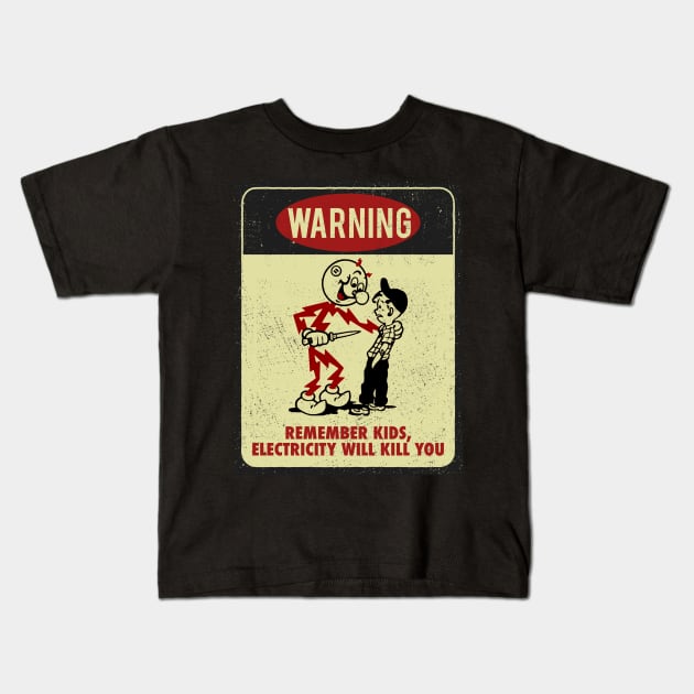 Remember kids, Electricity will kill you - Warning Sign Kids T-Shirt by G! Zone